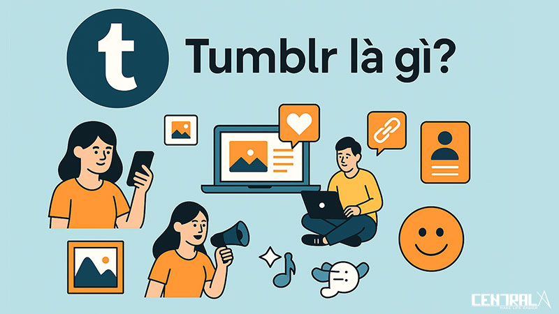 KHÁM PHÁ TUMBLR - MẠNG XÃ HỘI PHÁ CÁCH THU HÚT GIỚI TRẺ